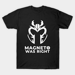 Magneto Was Right {clean} T-Shirt